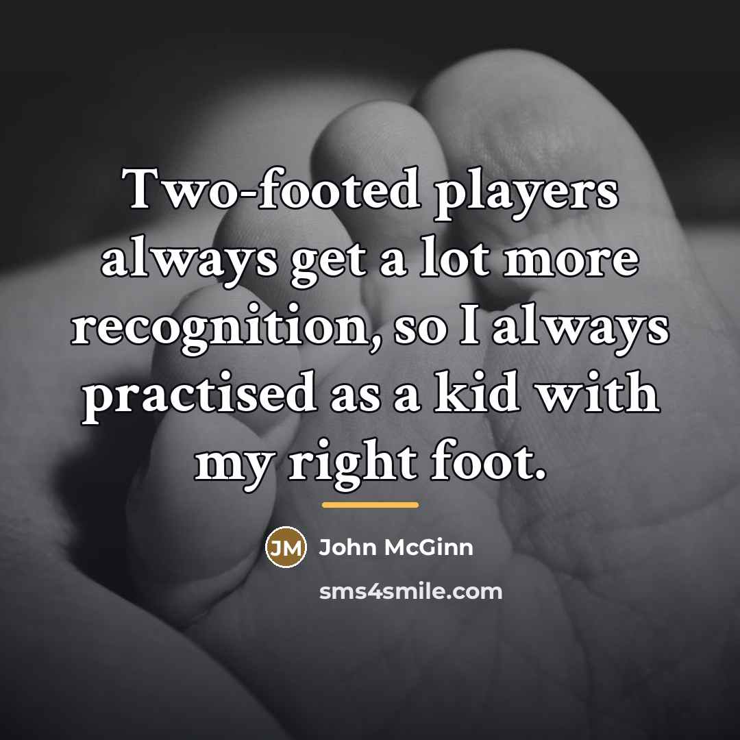 “Two-footed players always get a lot more recognition, so I…” quote by John McGinn