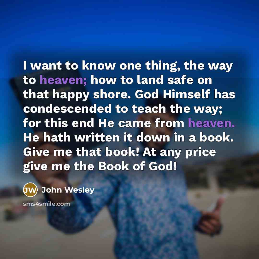 “I want to know one thing, the way to heaven;…” quote by John Wesley