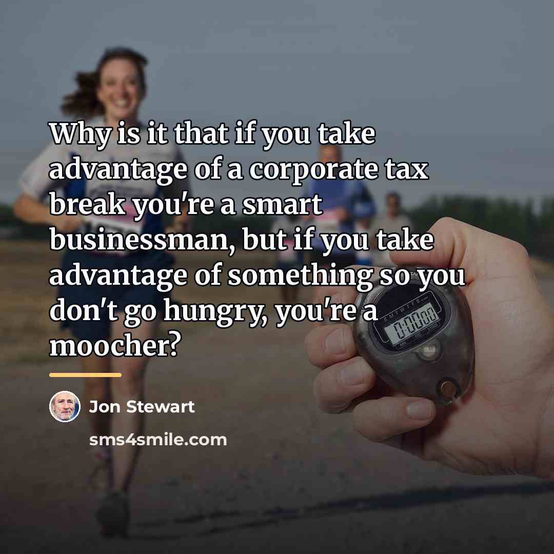 “Why is it that if you take advantage of a…” quote by Jon Stewart