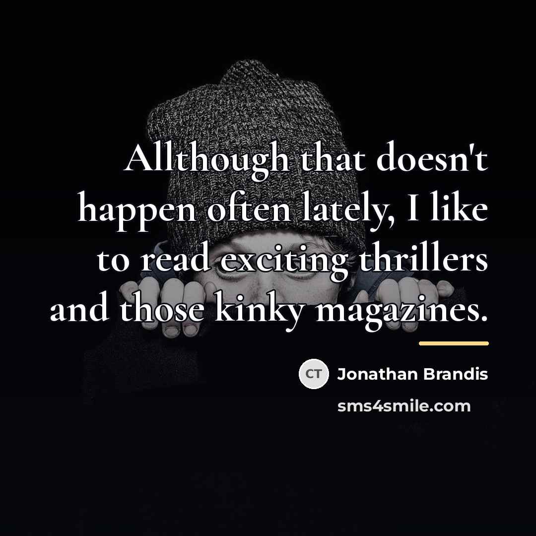 “Allthough that doesn't happen often lately, I like to read…” quote by Jonathan Brandis
