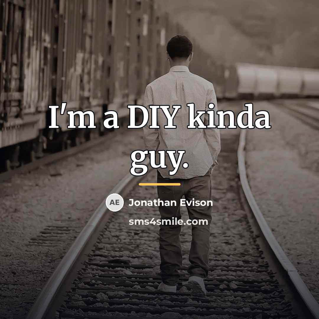 “I'm a DIY kinda guy.…” quote by Jonathan Evison