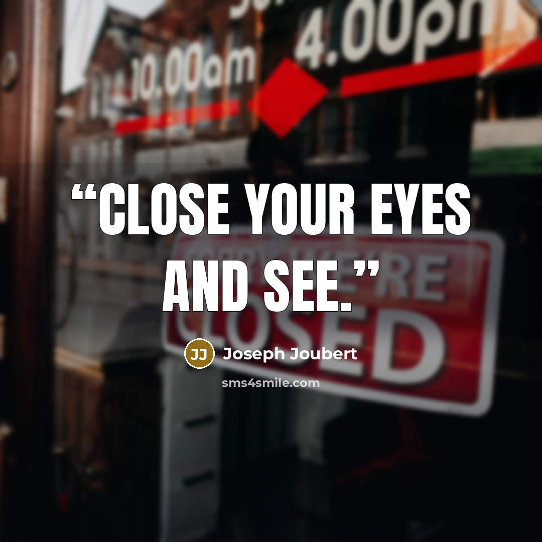 “Close your eyes and see.” quote by Joseph Joubert