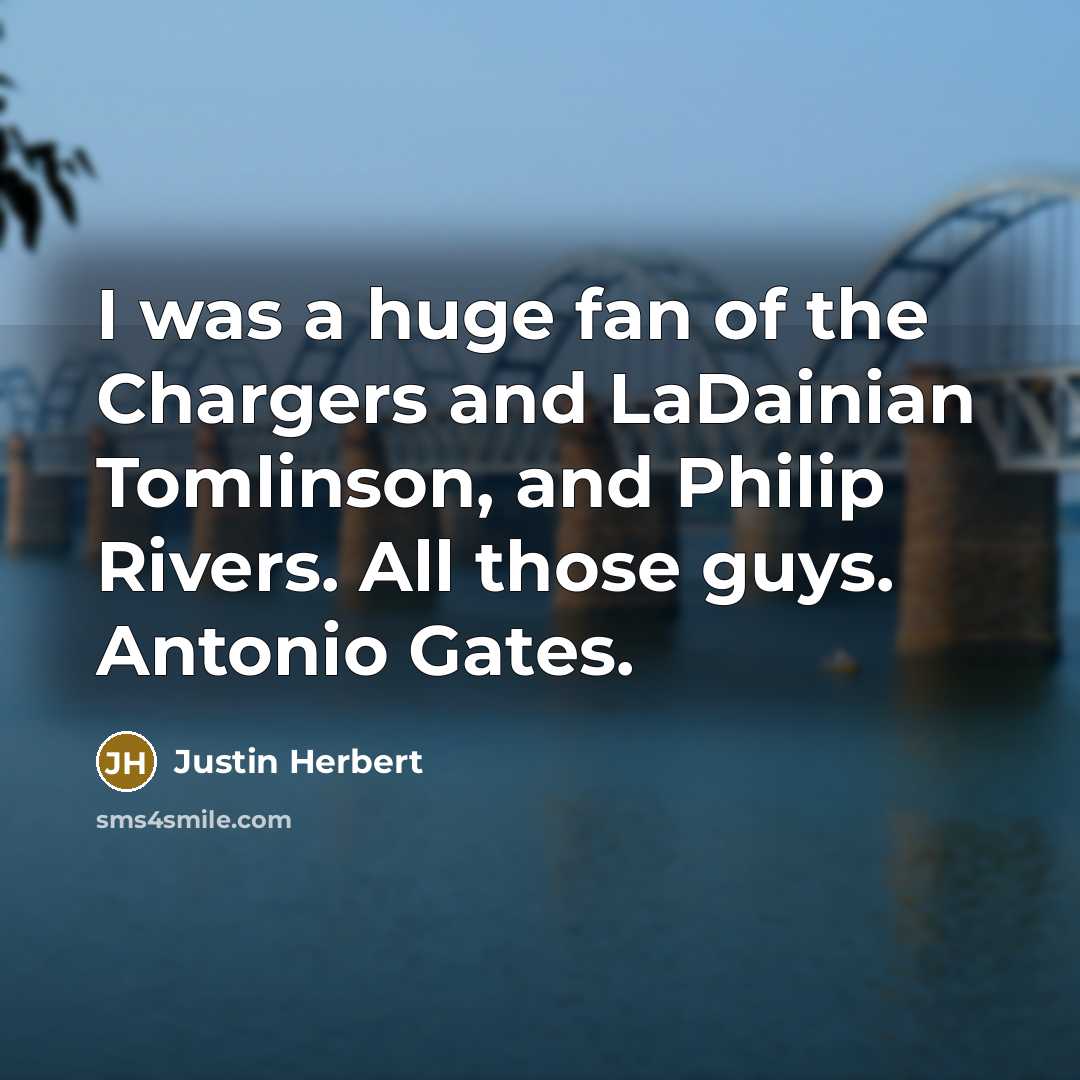 “I was a huge fan of the Chargers and LaDainian…” quote by Justin Herbert