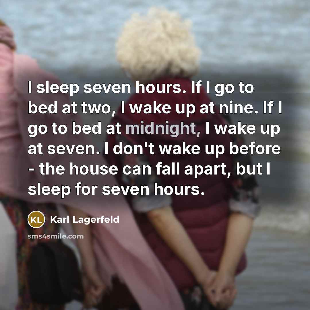 “I sleep seven hours. If I go to bed at…” quote by Karl Lagerfeld