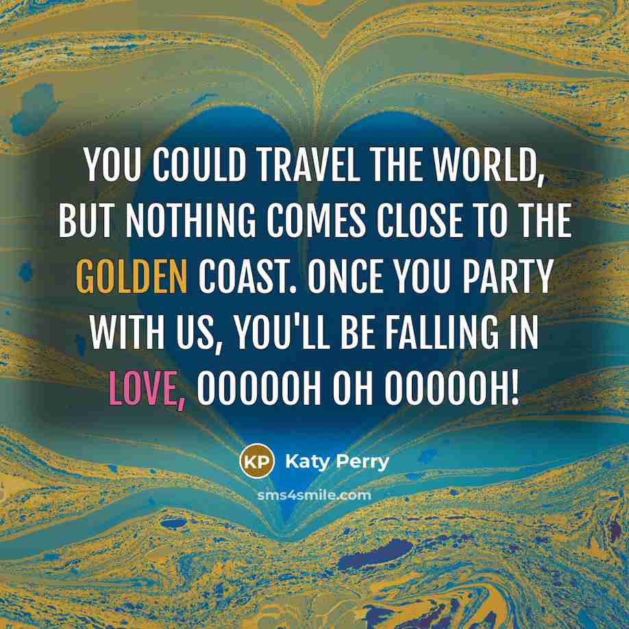“You could travel the world, but nothing comes close to…” quote by Katy Perry