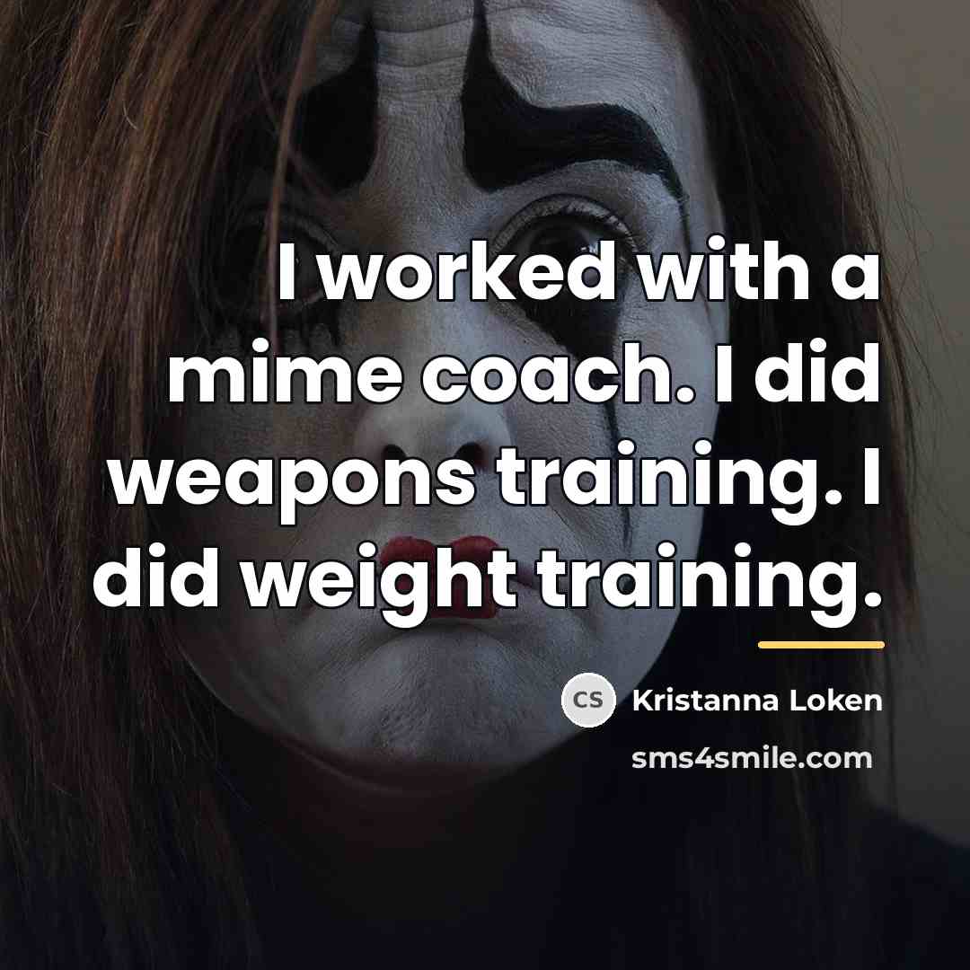 “I worked with a mime coach. I did weapons training.…” quote by Kristanna Loken