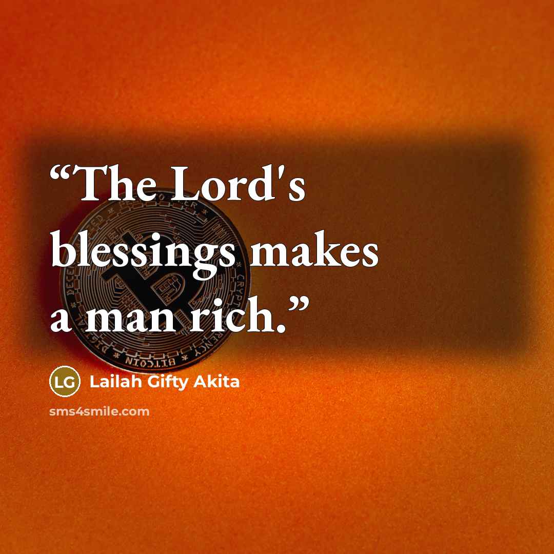 “The Lord's blessings makes a man rich.” quote by Lailah Gifty Akita