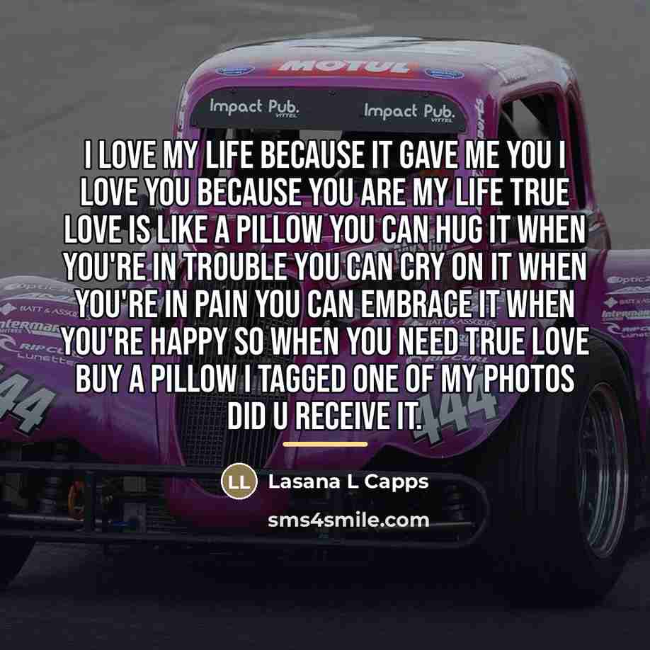 “I love my life because it gave me you I…” quote by Lasana L Capps