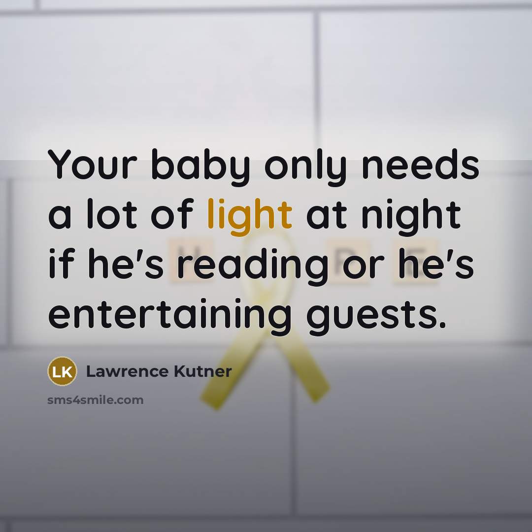 “Your baby only needs a lot of light at night…” quote by Lawrence Kutner