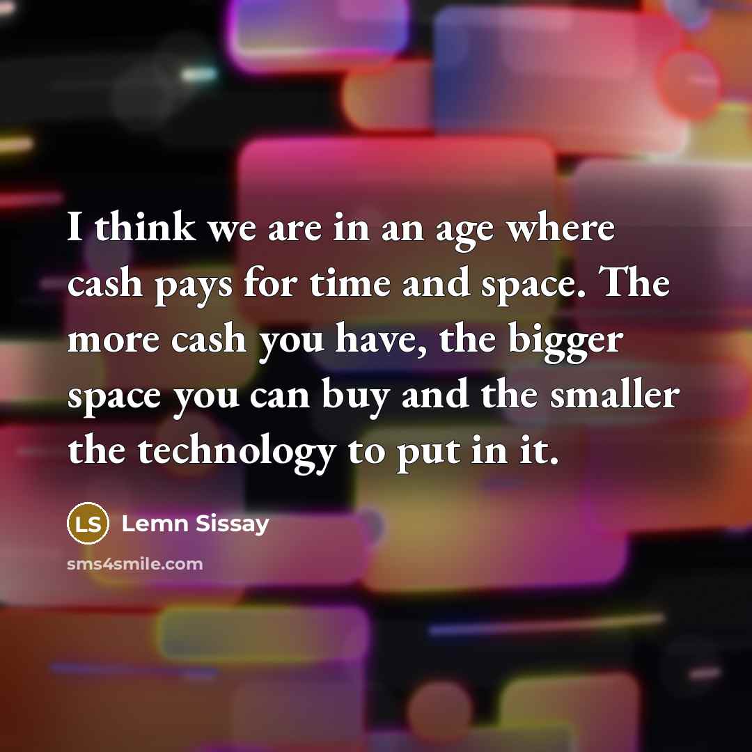 “I think we are in an age where cash pays…” quote by Lemn Sissay