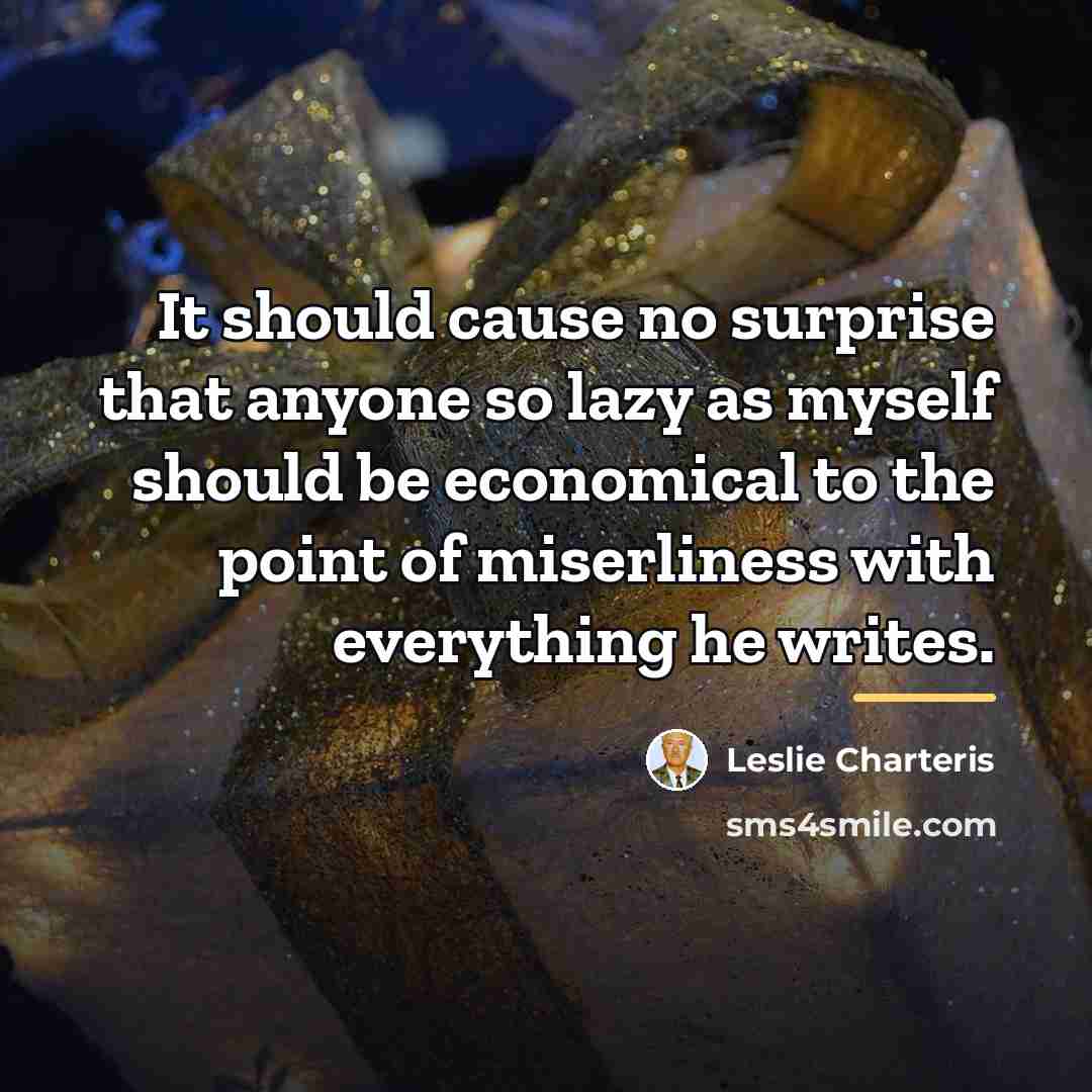 “It should cause no surprise that anyone so lazy as…” quote by Leslie Charteris