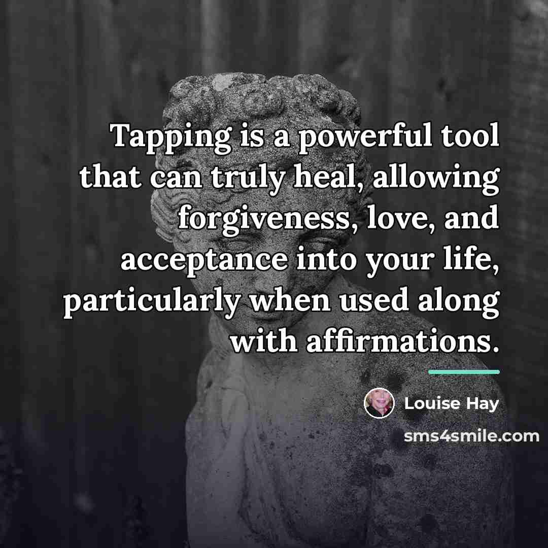 “Tapping is a powerful tool that can truly heal, allowing…” quote by Louise Hay