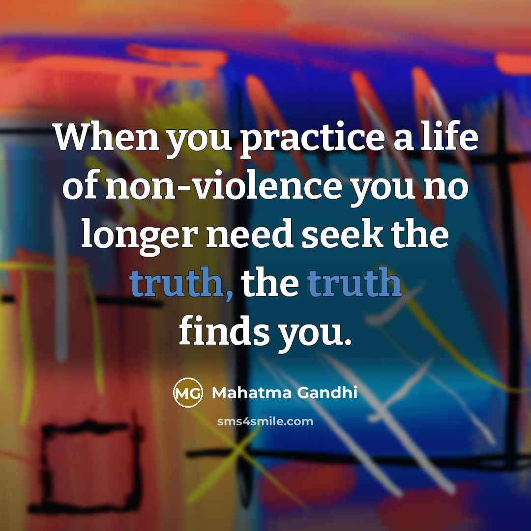 “When you practice a life of non-violence you no longer…” quote by Mahatma Gandhi