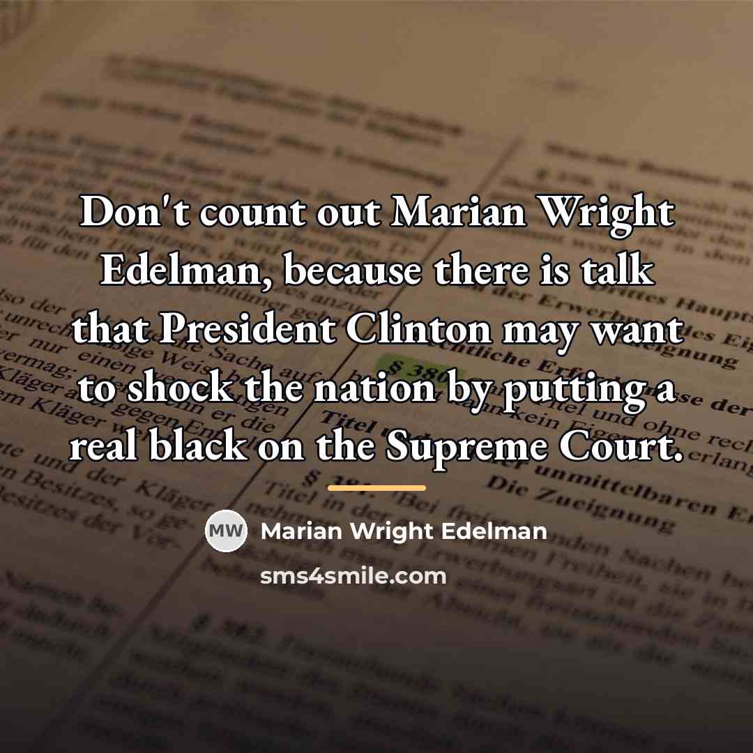 “Don't count out Marian Wright Edelman, because there is talk…” quote by Marian Wright Edelman