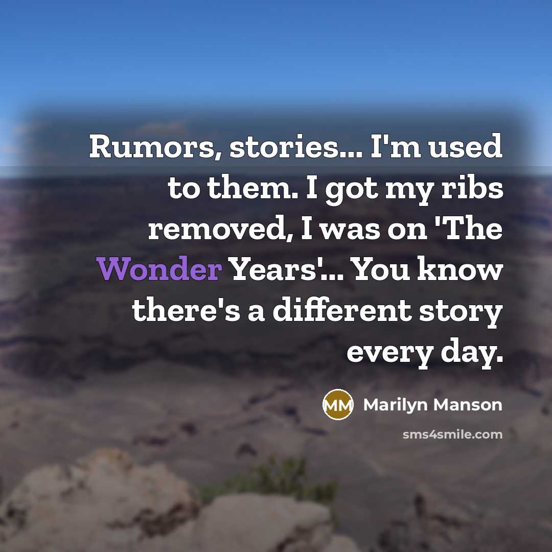 “Rumors, stories... I'm used to them. I got my ribs…” quote by Marilyn Manson