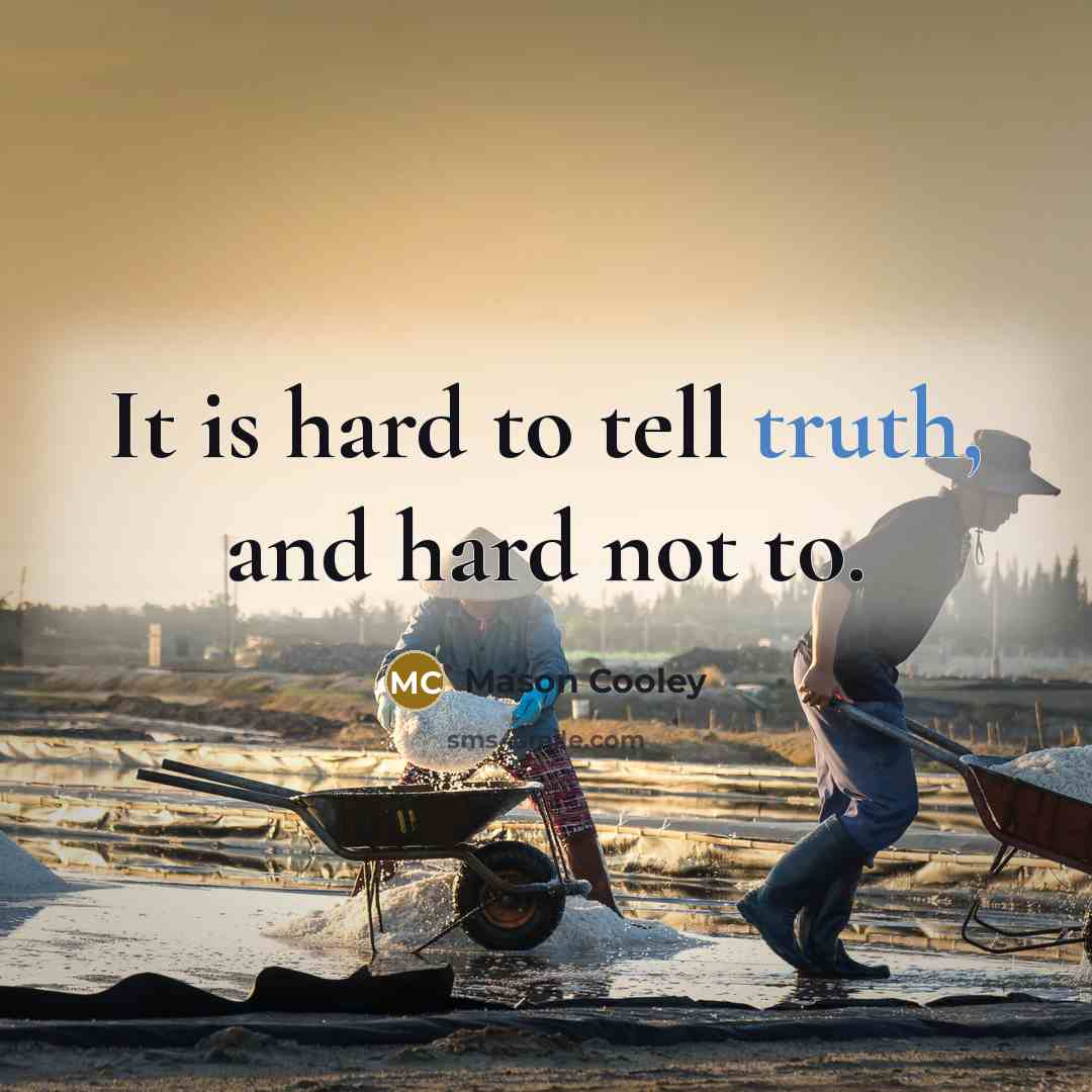 “It is hard to tell truth, and hard not to.…” quote by Mason Cooley