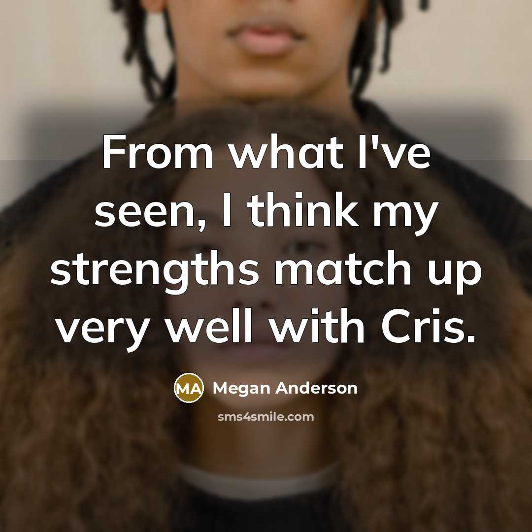 “From what I've seen, I think my strengths match up…” quote by Megan Anderson
