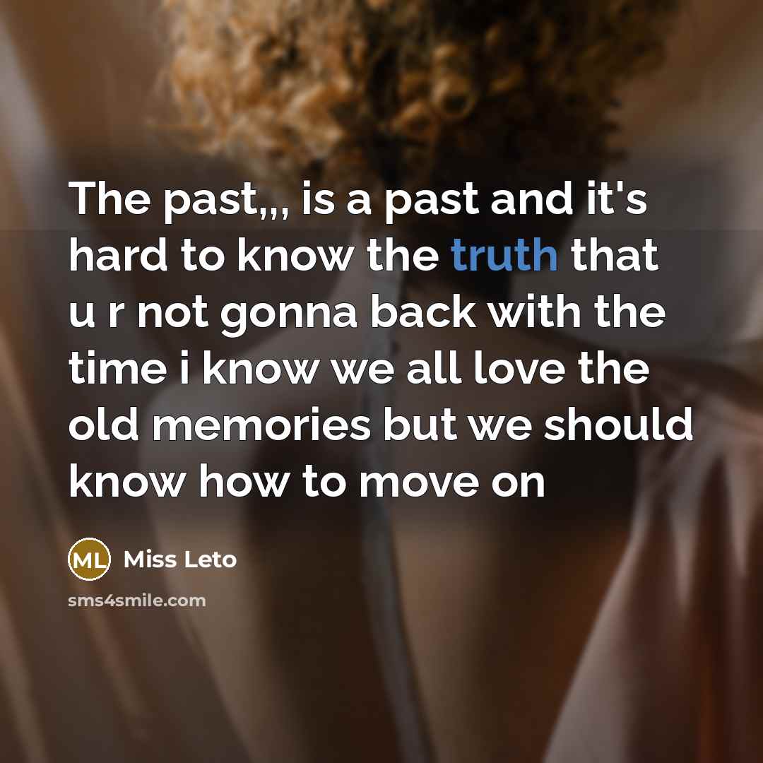 “The past,,, is a past and it's hard to know…” quote by Miss Leto