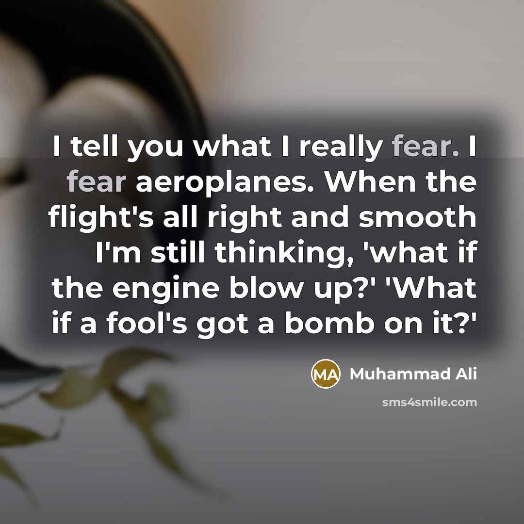 “I tell you what I really fear. I fear aeroplanes.…” quote by Muhammad Ali