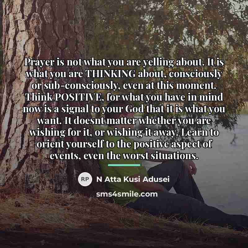 “Prayer is not what you are yelling about. It is…” quote by N Atta Kusi Adusei