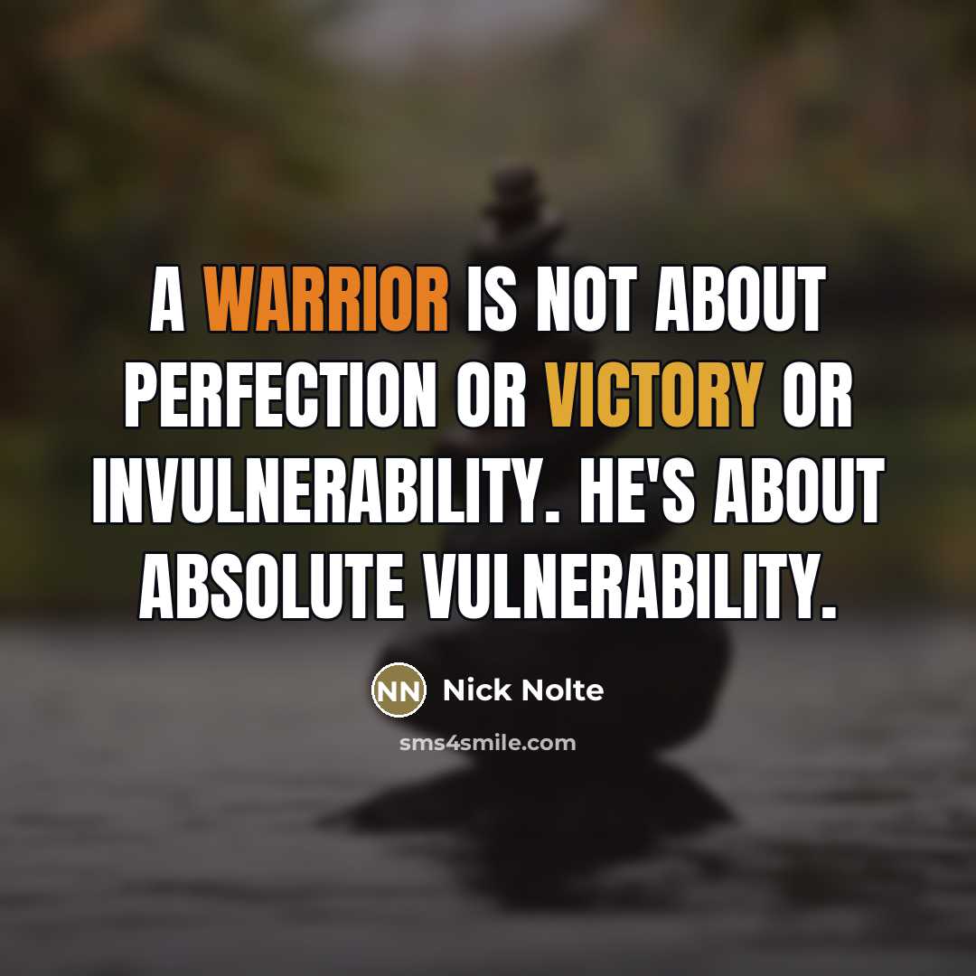 “A warrior is not about perfection or victory or invulnerability.…” quote by Nick Nolte