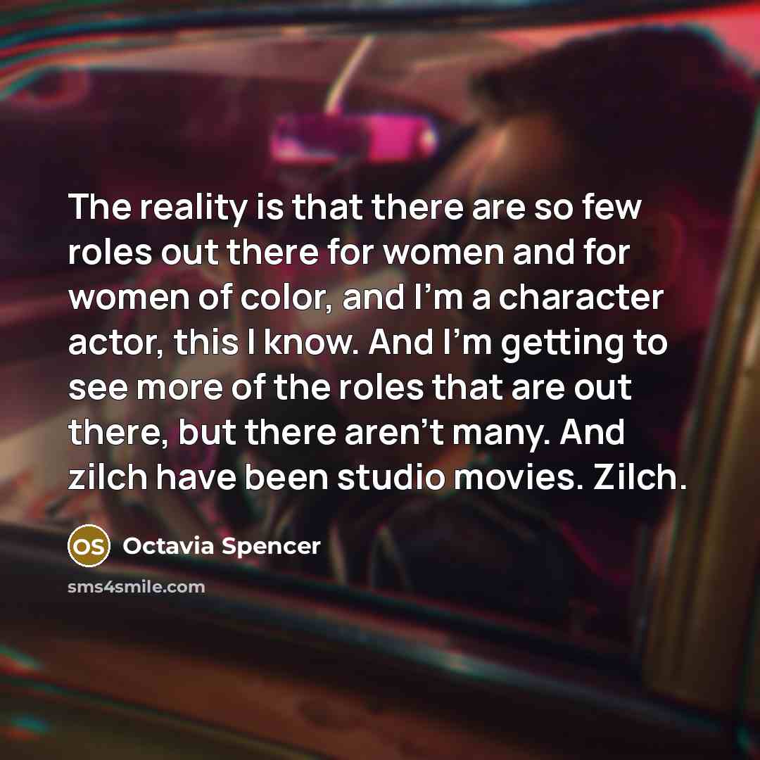 “The reality is that there are so few roles out…” quote by Octavia Spencer