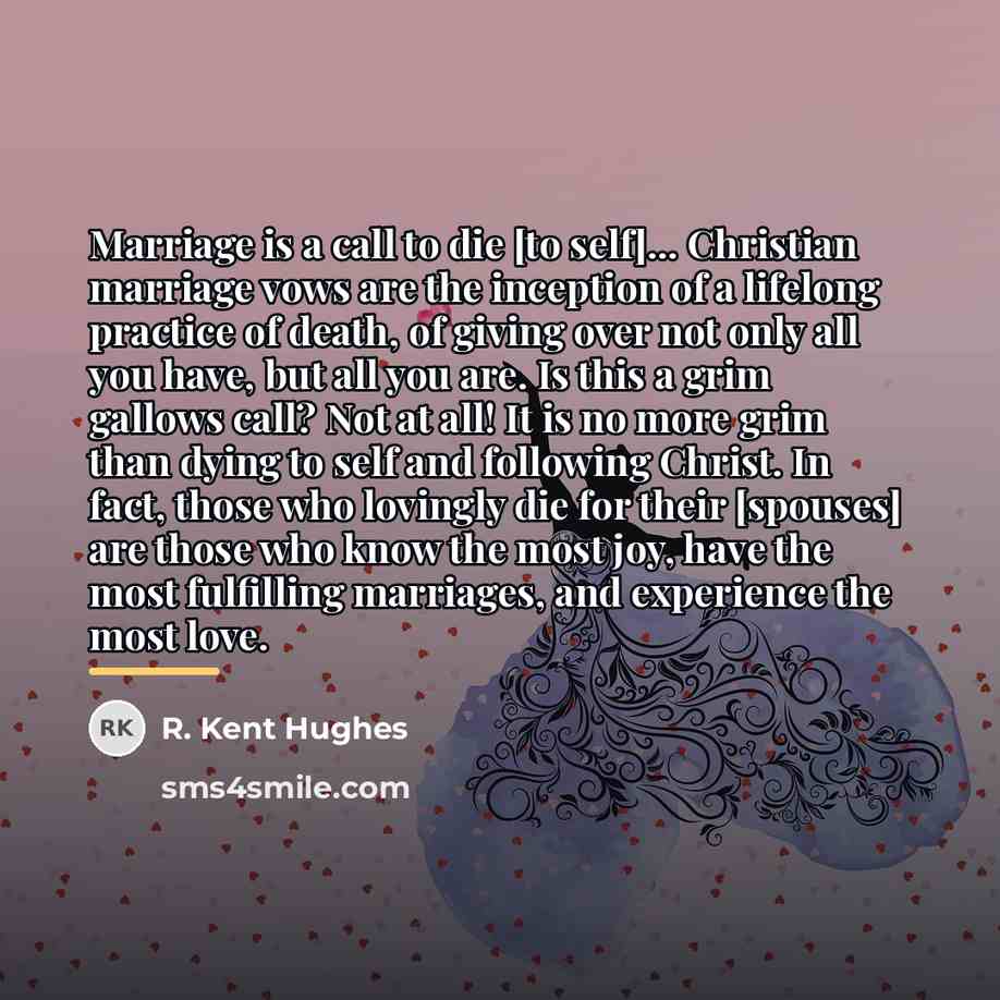 “Marriage is a call to die [to self]... Christian marriage…” quote by R. Kent Hughes