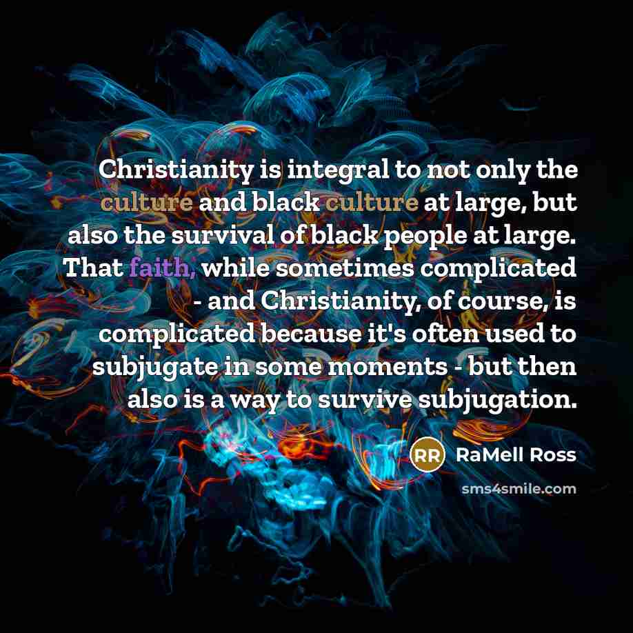 “Christianity is integral to not only the culture and black…” quote by RaMell Ross
