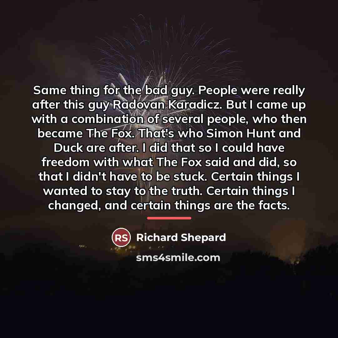“Same thing for the bad guy. People were really after…” quote by Richard Shepard