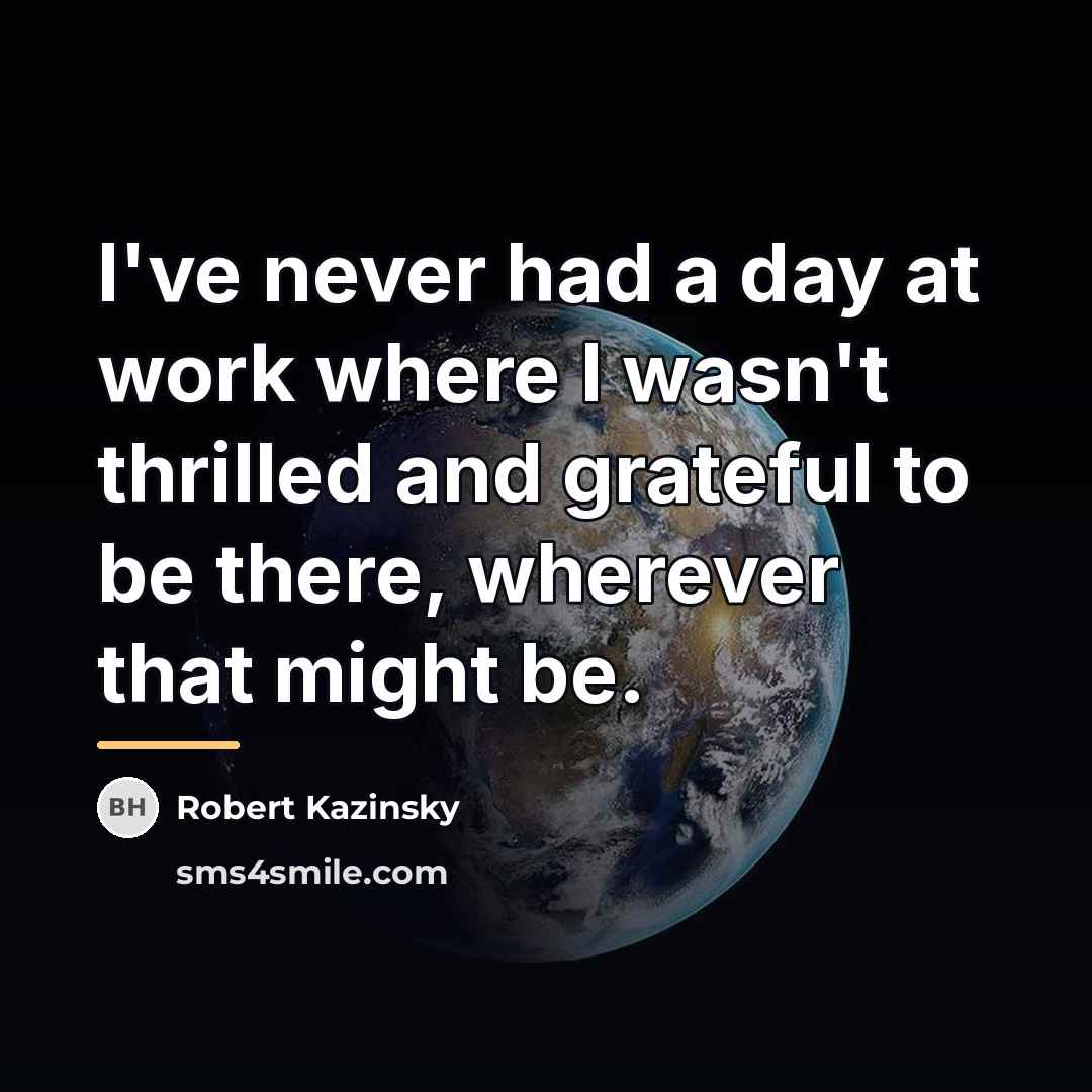 “I've never had a day at work where I wasn't…” quote by Robert Kazinsky