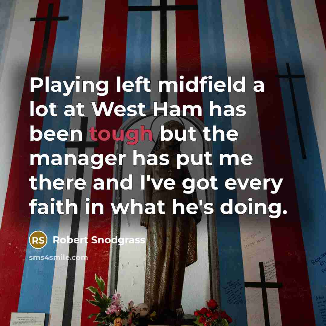 “Playing left midfield a lot at West Ham has been…” quote by Robert Snodgrass