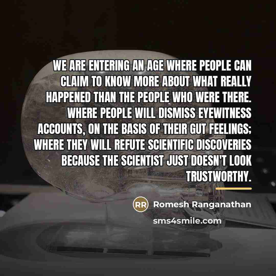 “We are entering an age where people can claim to…” quote by Romesh Ranganathan