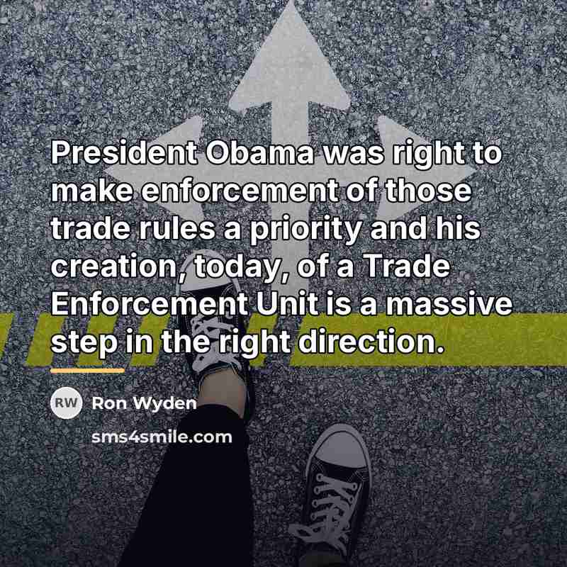 “President Obama was right to make enforcement of those trade…” quote by Ron Wyden