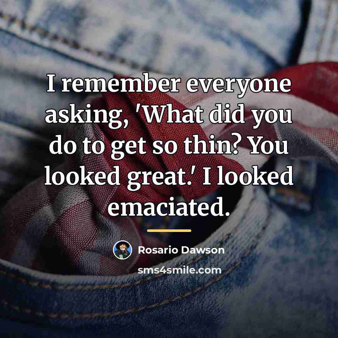 “I remember everyone asking, 'What did you do to get…” quote by Rosario Dawson