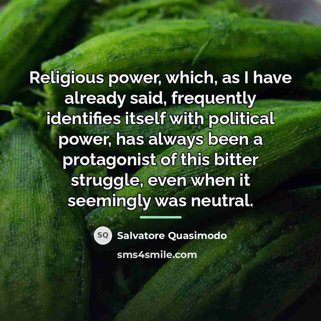 “Religious power, which, as I have already said, frequently identifies…” quote by Salvatore Quasimodo