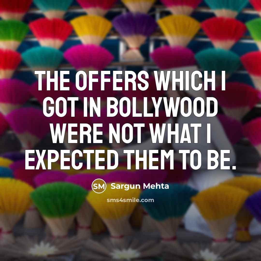 “The offers which I got in Bollywood were not what…” quote by Sargun Mehta