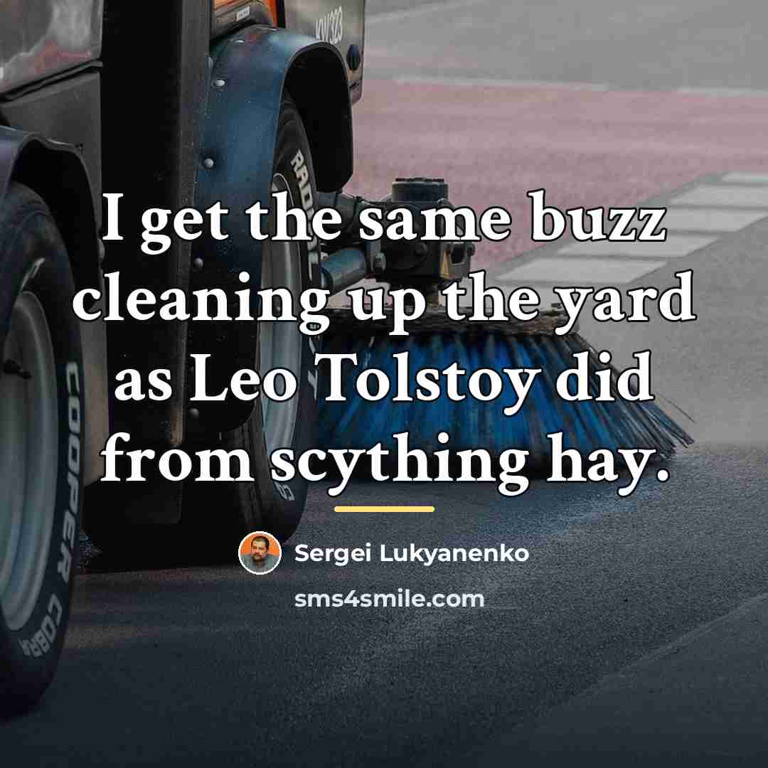 “I get the same buzz cleaning up the yard as…” quote by Sergei Lukyanenko
