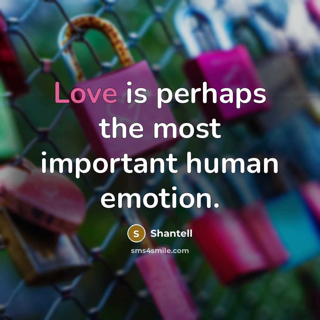 “Love is perhaps the most important human emotion.…” quote by Shantell