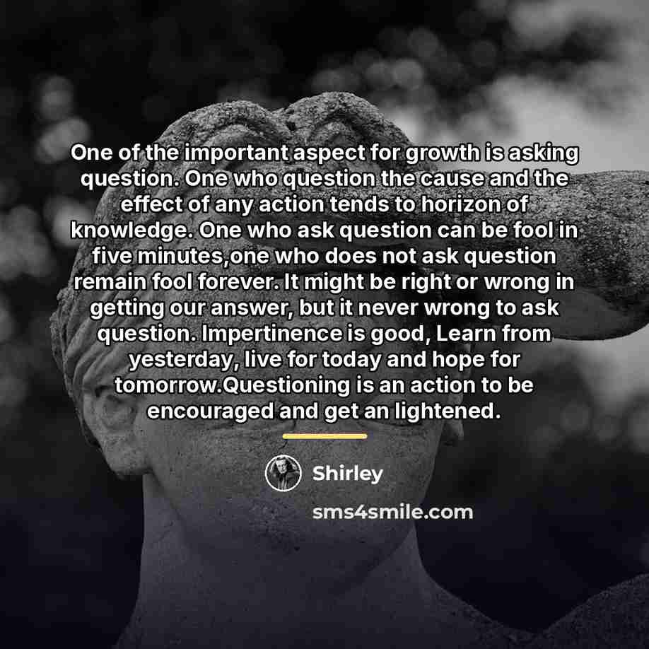 “One of the important aspect for growth is asking question.…” quote by Shirley