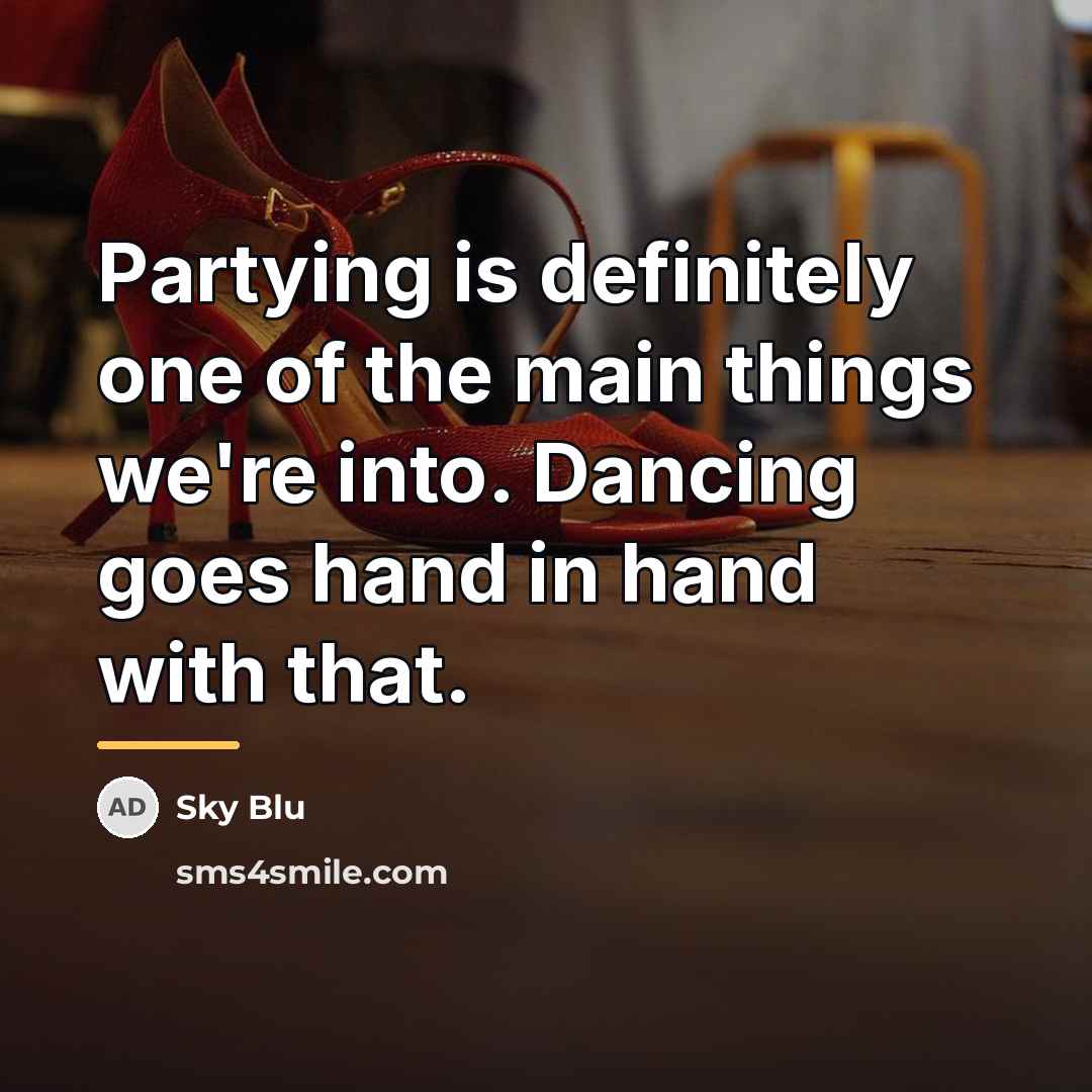“Partying is definitely one of the main things we're into.…” quote by Sky Blu