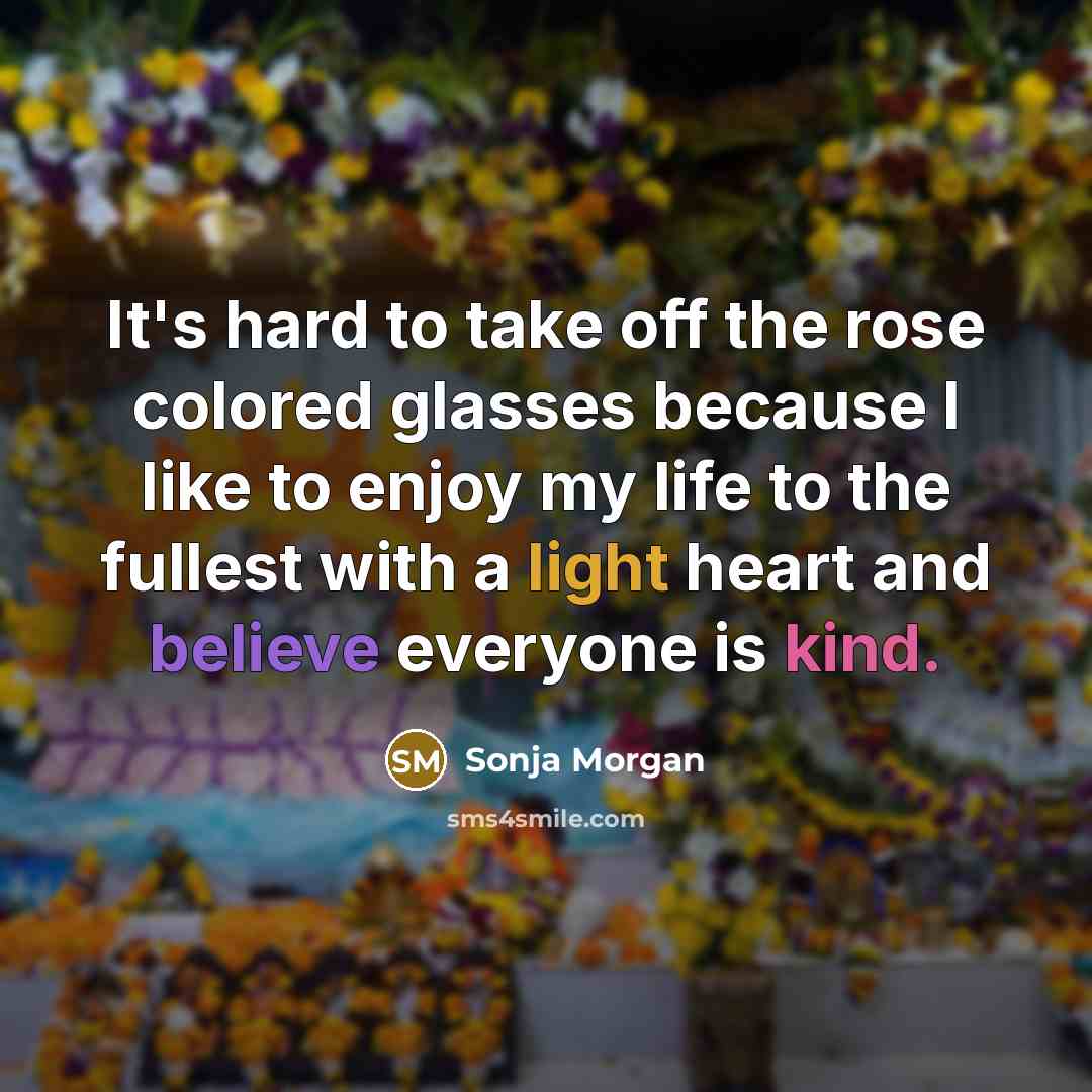 “It's hard to take off the rose colored glasses because…” quote by Sonja Morgan