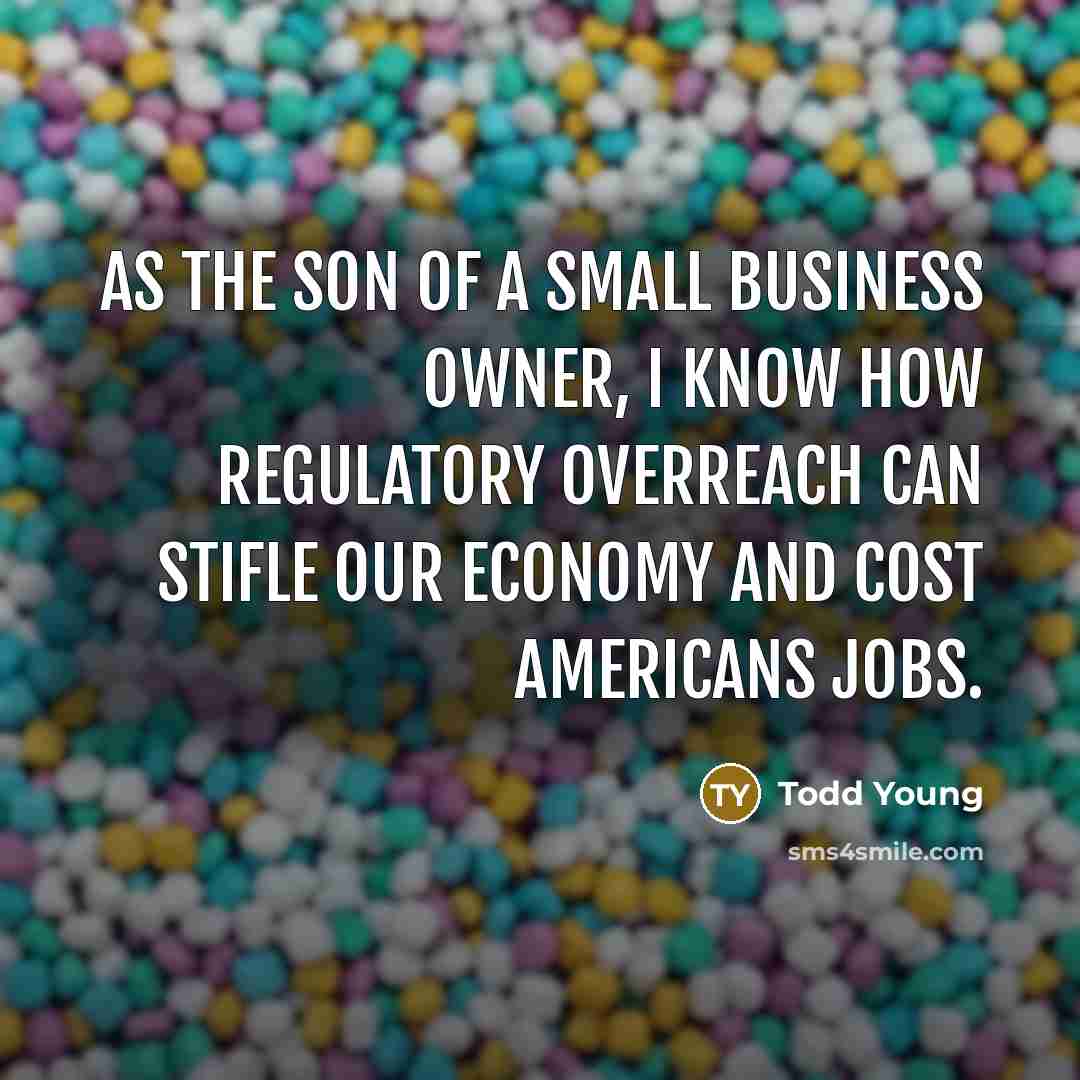“As the son of a small business owner, I know…” quote by Todd Young