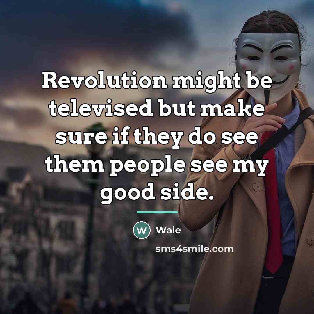 “Revolution might be televised but make sure if they do…” quote by Wale
