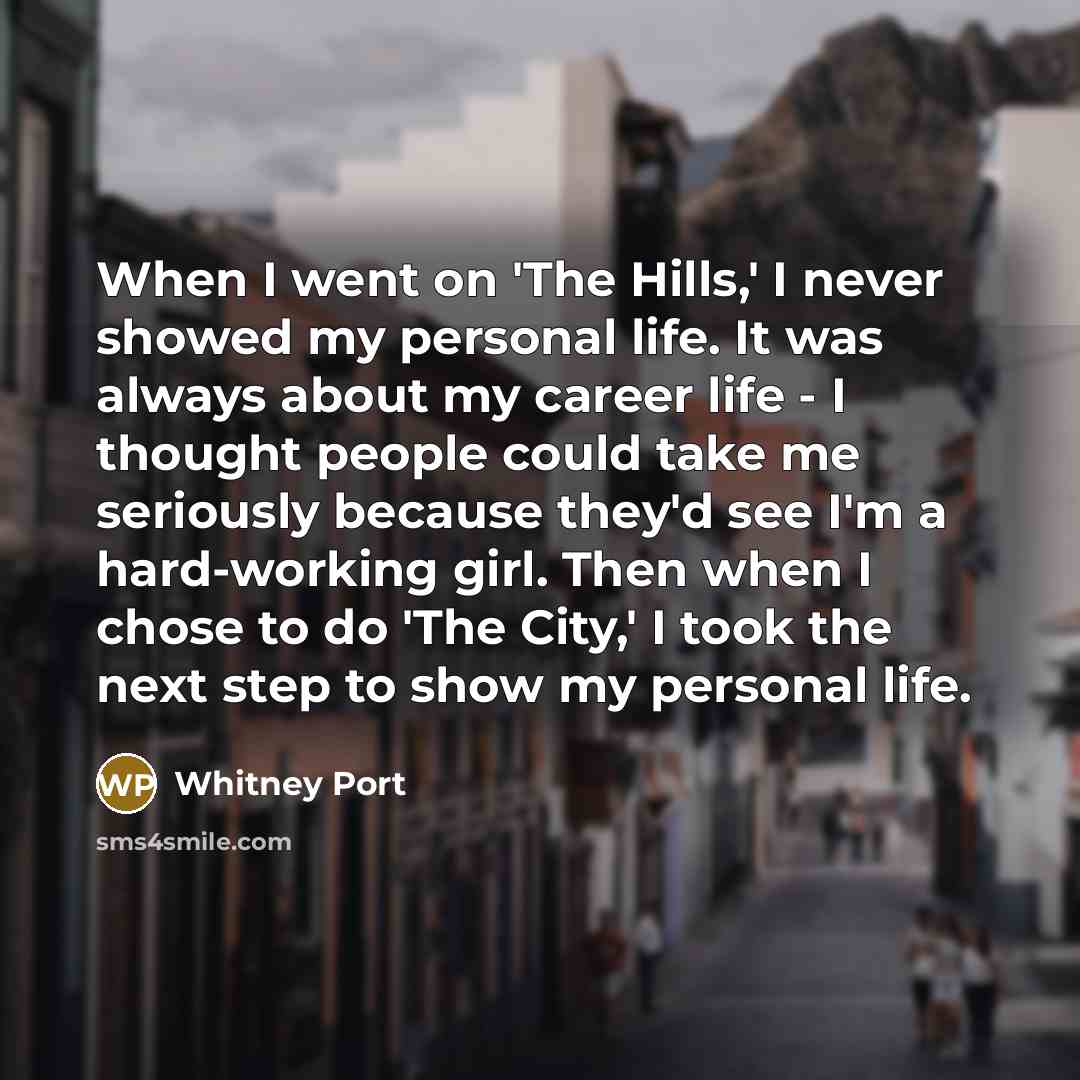 “When I went on 'The Hills,' I never showed my…” quote by Whitney Port