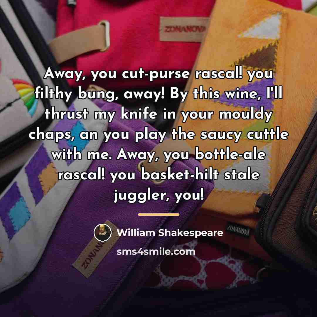 “Away, you cut-purse rascal! you filthy bung, away! By this…” quote by William Shakespeare