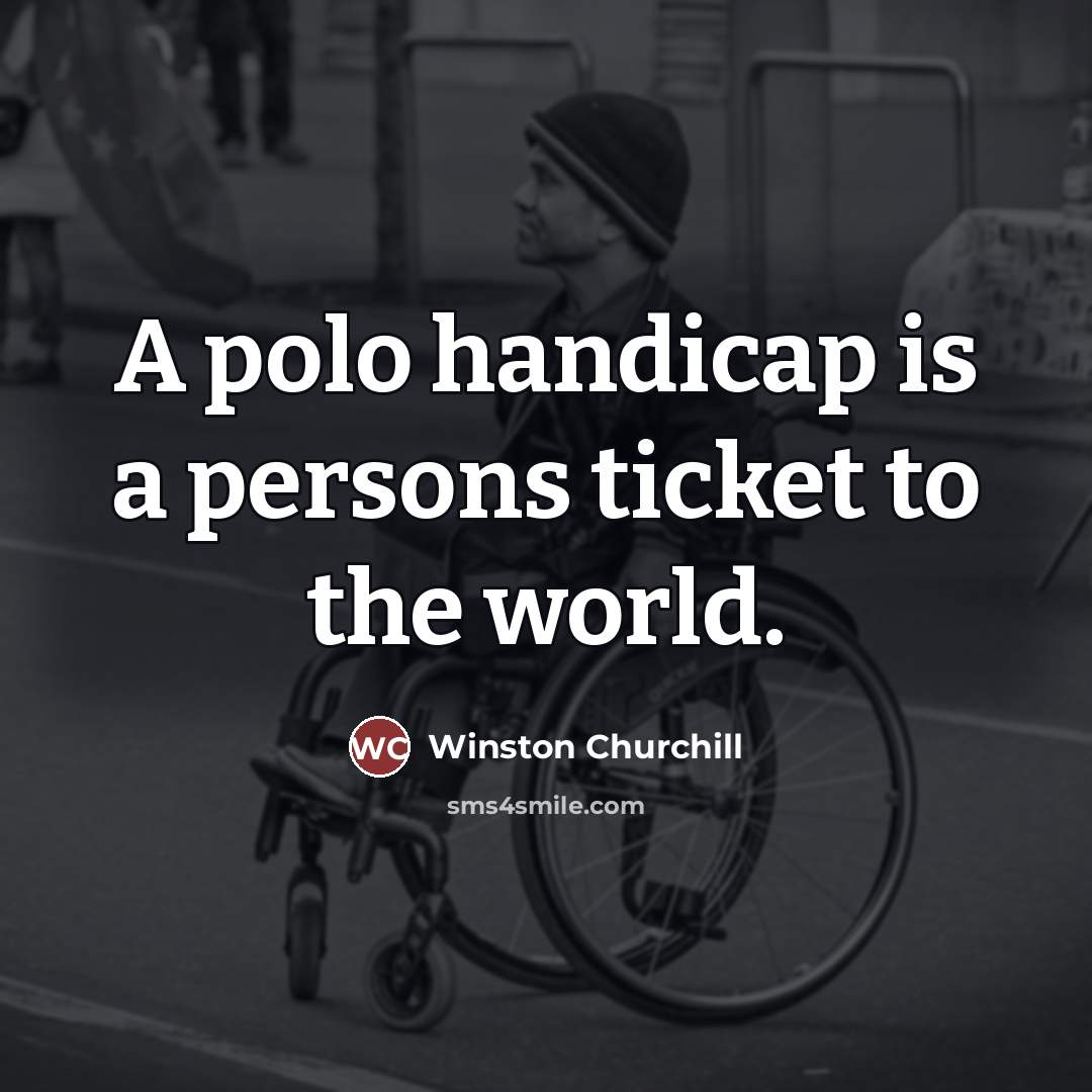 “A polo handicap is a persons ticket to the world.…” quote by Winston Churchill