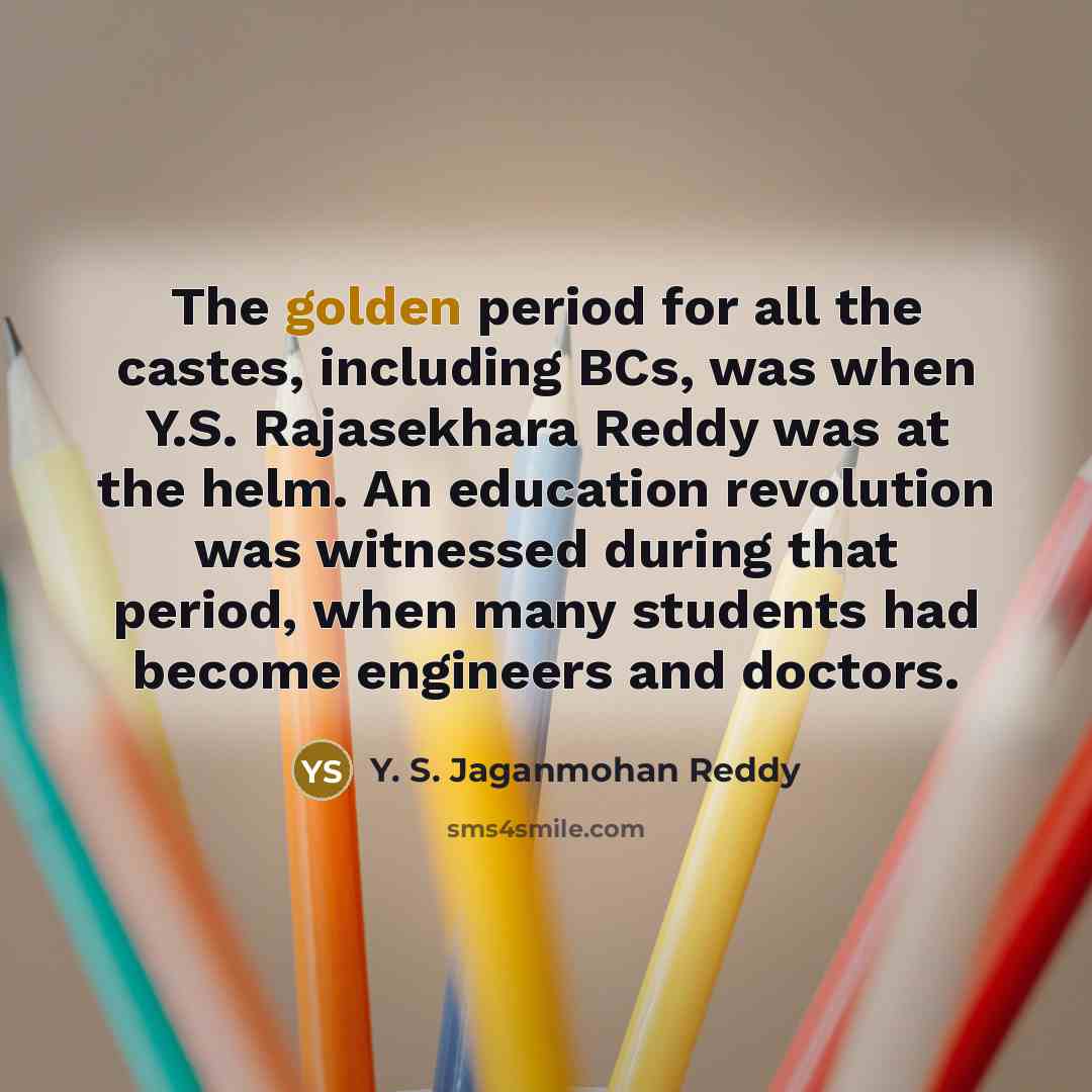 “The golden period for all the castes, including BCs, was…” quote by Y. S. Jaganmohan Reddy