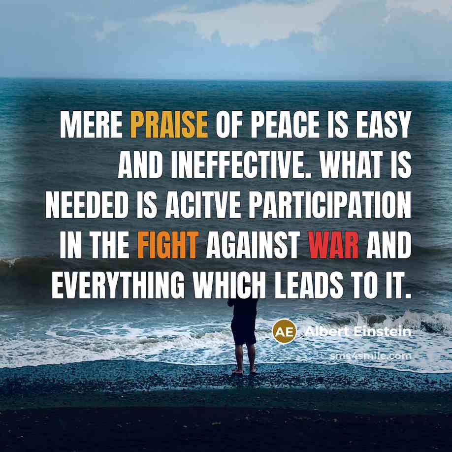“Mere praise of peace is easy and ineffective. What is…” quote by Albert Einstein