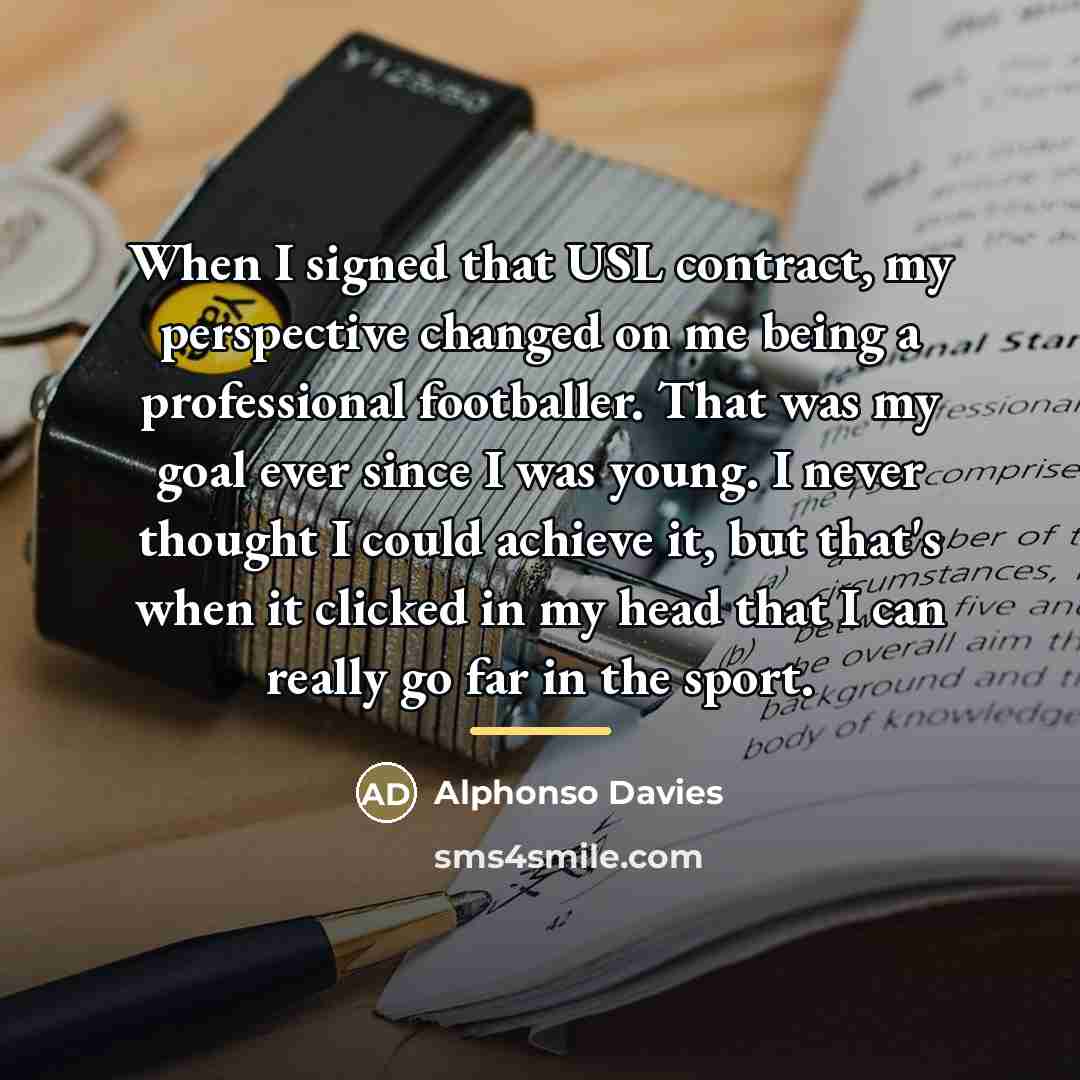 “When I signed that USL contract, my perspective changed on…” quote by Alphonso Davies