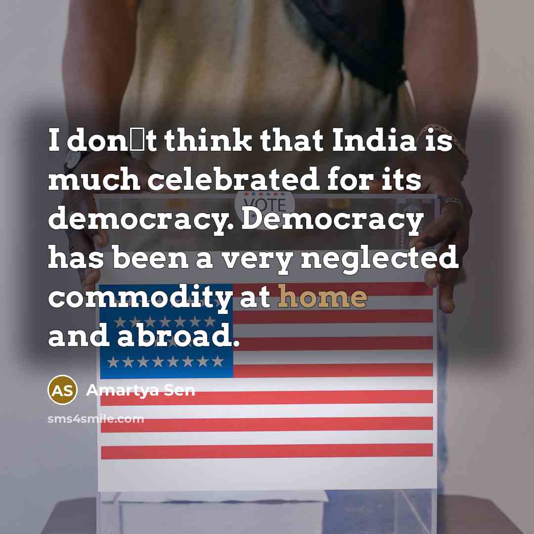 “I dont think that India is much celebrated for its…” quote by Amartya Sen